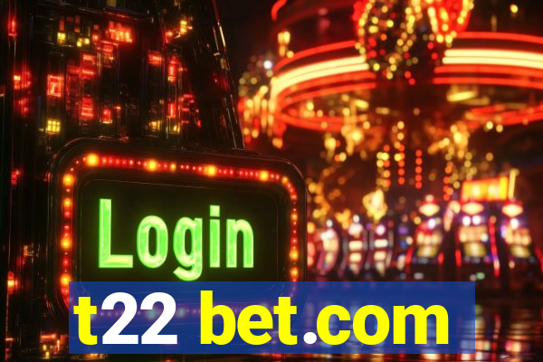 t22 bet.com